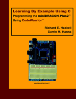 Learning By Example Using C – Programming the miniDRAGON-Plus2 Using CodeWarrior